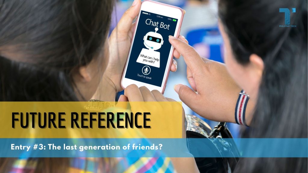 Future Reference, Entry #3: The last generation of friends?